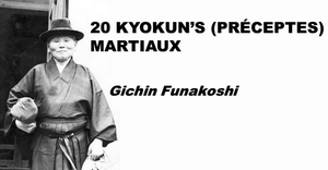 20 KYOKUN (PRÉCEPTES) MARTIAUX DE GICHIN FUNAKOSHI