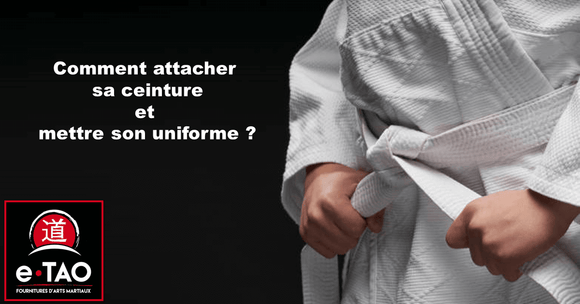 Comment attacher sa ceinture et son uniforme en toute simplicité ?